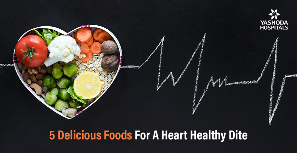 5 Delicious Foods For A Healthy Heart