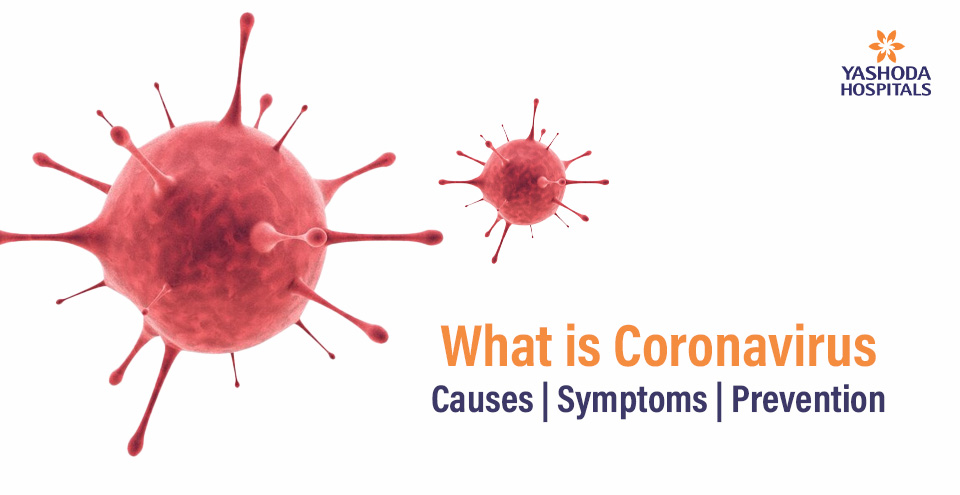 What is Coronavirus: Causes, Symptoms, and Prevention