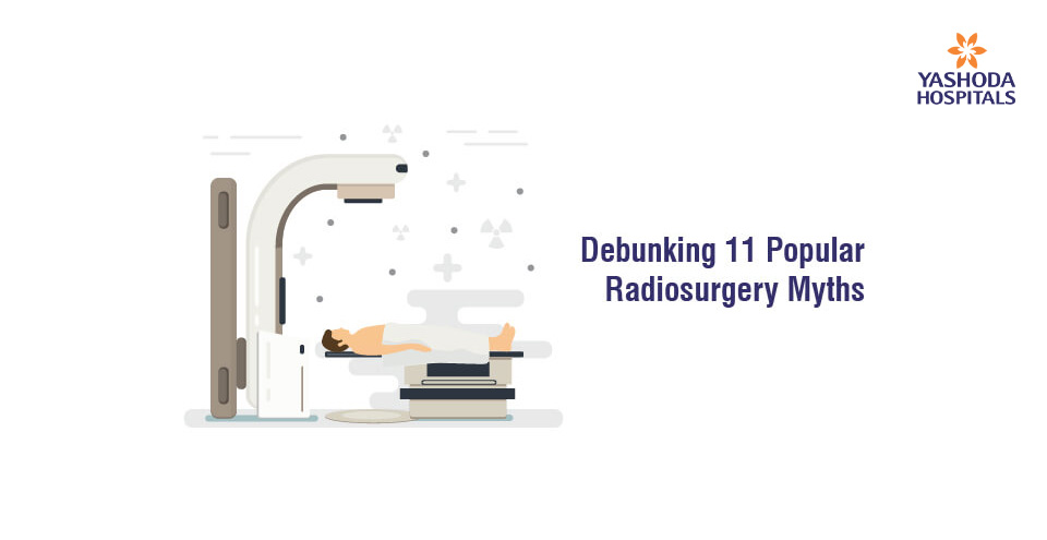 Debunking 11 Popular Radiosurgery Myths