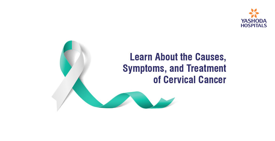 Learn About the Causes, Symptoms, and Treatment of Cervical Cancer