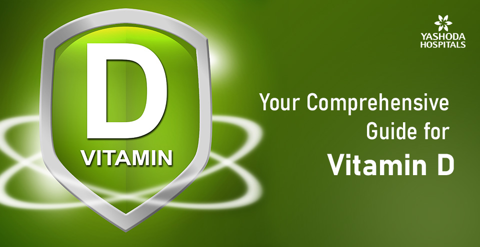 Your Comprehensive Guide for Vitamin D