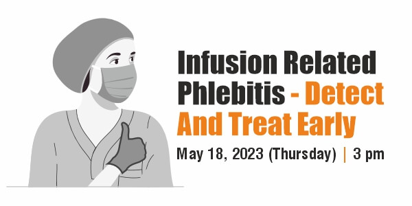 Infusion Related Phlebitis - Detect And Treat Early