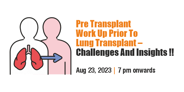 Pre Transplant Work Up Prior To Lung Transplant - Challenges And Insights!!