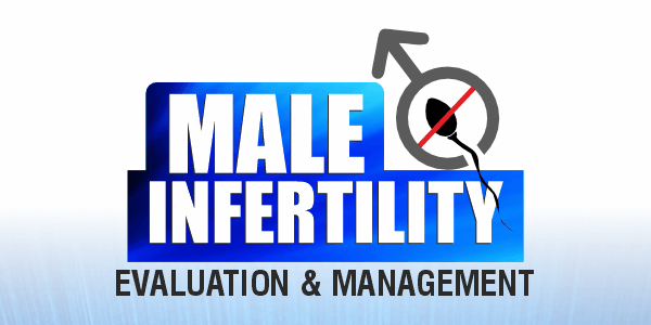 CME on Male Infertility Evaluation and Management