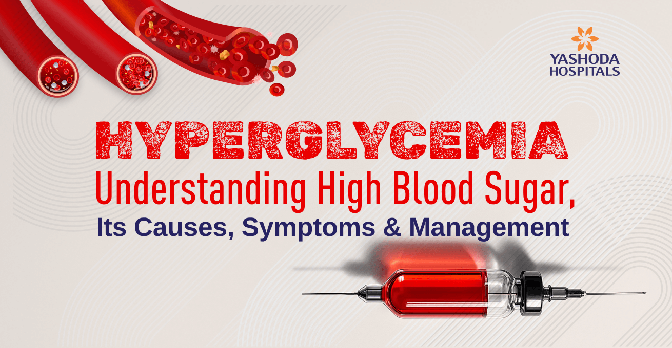 Hyperglycemia: Understanding High Blood Sugar, Its Causes, Symptoms & Management