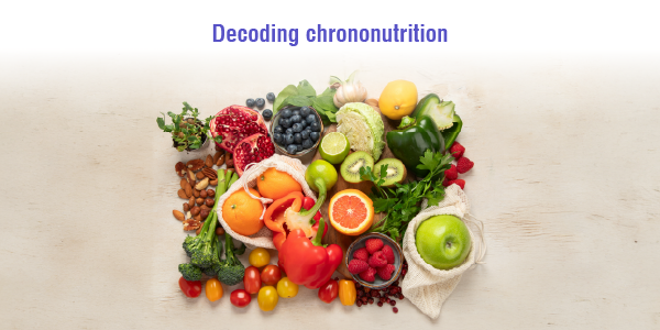 Artilcles_Decoding chrononutrition -